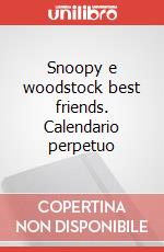 Snoopy e woodstock best friends. Calendario perpetuo articolo cartoleria