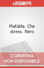 Mafalda. Che stress. Nero articolo cartoleria