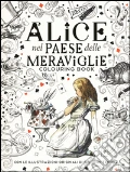 Alice nel paese delle meraviglie. Colouring book. Ediz. illustrata art vari a