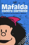 Mafalda controcorrente. 999 strisce per sorridere e riflettere art vari a