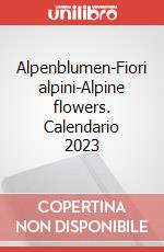 Alpenblumen-Fiori alpini-Alpine flowers. Calendario 2023 articolo cartoleria