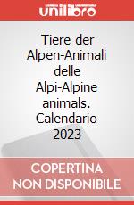 Tiere der Alpen-Animali delle Alpi-Alpine animals. Calendario 2023 articolo cartoleria