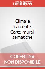 Clima e mabiente. Carte murali tematiche art vari a