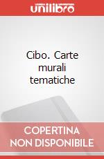 Cibo. Carte murali tematiche