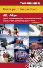 Guida per il tempo libero. Alto Adige. Sport & divertimento invernale. Con carta escursionistica 1:125.000. Ediz. italiana e tedesca