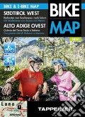 Alto Adige Ovest. Ciclovie dal Passo Resia a Salorno. Con piante città di Bolzano e Merano. Bike & e-bike map. Con app art vari a