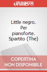 Little negro. Per pianoforte. Spartito (The) art vari a