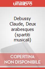 Debussy Claude, Deux arabesques (spartiti musicali) articolo cartoleria