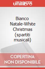 Bianco Natale-White Christmas (spartiti musicali) art vari a