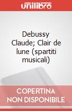 Debussy Claude; Clair de lune (spartiti musicali) articolo cartoleria