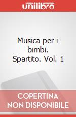 Musica per i bimbi. Spartito. Vol. 1 art vari a