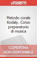 Metodo corale Kodaly. Corso preparatorio di musica articolo cartoleria di Jozsef Andrasne; Szmrecsanyi Magda