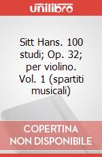 Sitt Hans. 100 studi; Op. 32; per violino. Vol. 1 (spartiti musicali) articolo cartoleria