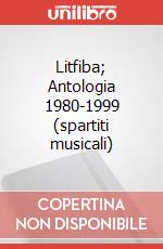 Litfiba; Antologia 1980-1999 (spartiti musicali) articolo cartoleria
