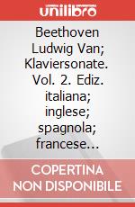 Beethoven Ludwig Van; Klaviersonate. Vol. 2. Ediz. italiana; inglese; spagnola; francese (spartiti musicali) art vari a