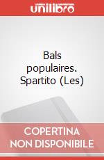 Bals populaires. Spartito (Les) art vari a