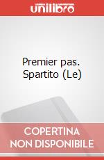 Premier pas. Spartito (Le) art vari a