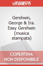 Gershwin, George & Ira. Easy Gershwin (musica stampata) art vari a