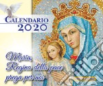 Maria Regina della pace prega per noi. Calendario 2020