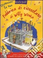Costruisci la tua fabbrica di cioccolato di Willy Wonka articolo cartoleria di Dahl Roald