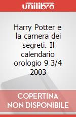 Harry Potter e la camera dei segreti. Il calendario orologio 9 3/4 2003 articolo cartoleria