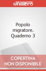 Popolo migratore. Quaderno 3 articolo cartoleria