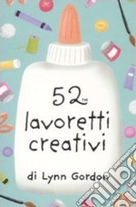 52 lavoretti creativi. Carte. Ediz. illustrata articolo cartoleria di Gordon Lynn