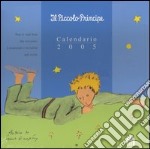 Il Piccolo Principe. Calendario 2005 articolo cartoleria