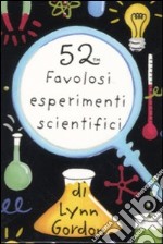 52 favolosi esperimenti scientifici. Carte. Ediz. illustrata articolo cartoleria di Gordon Lynn