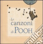 Canzoni di Pooh. Per tirarsi su con Winnie Pooh. Ediz. illustrata (Le) articolo cartoleria di Milne A. A.