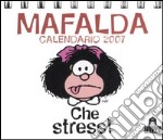 Che stress! Mafalda. Calendario 2007 articolo cartoleria di Quino