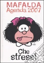 Che stress! Mafalda. Agenda 2007 articolo cartoleria di Quino