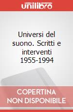 Universi del suono. Scritti e interventi 1955-1994 articolo cartoleria di Xenakis Iannis; Di Scipio A. (cur.)