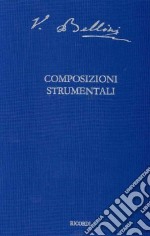 Composizioni strumentali. Partitura e commento critico articolo cartoleria di Bellini Vincenzo