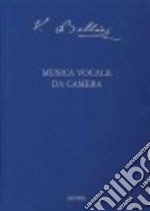 Musica vocale da camera. Ediz. critica articolo cartoleria di Bellini Vincenzo; Carlida S. (cur.)