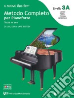 Il nuovo Bastien. Metodo completo per pianoforte. Tutto in uno. Livello 3A articolo cartoleria di Bastien Lisa; Bastien Lori; Bastien Jane