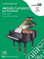 Il nuovo Bastien. Metodo completo per pianoforte. Tutto in uno. Livello 3B articolo cartoleria di Bastien Lisa; Bastien Lori; Bastien Jane