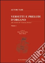 Versetti e preludi d'organo sulle melodie del «Cantemus Domino». Vol. 2 articolo cartoleria di Vessia G. N. (cur.); Rossi M. (cur.)