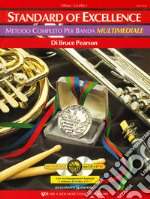 Standard of excellence. Metodo completo per banda multimediale. Oboe. Livello 1. Con 2 CD-Audio articolo cartoleria di Pearson Bruce
