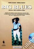 Big blues. America: dalla tradizione al jazz. Per il secondo ciclo della Scuola elementare. Con CD Audio articolo cartoleria di Conrado Adolfo Barbieri Stefania