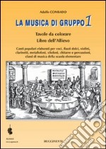 La musica di gruppo. Libro dell'allievo. Per la Scuola media (1) articolo cartoleria di Conrado Adolfo