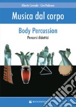 Musica dal corpo. Percorsi didattici con la body percussion articolo cartoleria di Conrado Alberto; Paduano Ciro