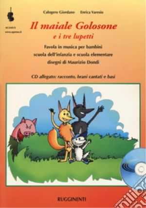 Il maiale golosone e i tre lupetti. Favola musicale per bambini scuola dell'infanzia e scuola elementare. Con CD Audio