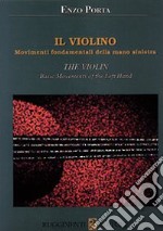 Il violino. Movimenti fondamentali della mano sinistra articolo cartoleria di Porta Enzo