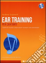 Ear training per cantanti. Capire la musica. Con CD-Audio articolo cartoleria di Leprotti Andrea