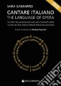 Cantare italiano. The language of opera. The first italian-born method and complete guide to lyric diction and interpretation of italian opera art vari a