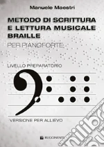 Metodo di scrittura e letteratura musicale braille per piano. Livello preparatorio. Metodo art vari a