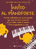 Invito al pianoforte. Livello 2 metodo facilissimo per piccoli pianisti con cenni di teoria musicale ad uso delle scuole di musica e dell'insegnamento privato art vari a