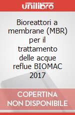 Bioreattori a membrane (MBR) per il trattamento delle acque reflue BIOMAC 2017