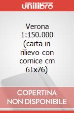 Verona 1:150.000 (carta in rilievo con cornice cm 61x76)